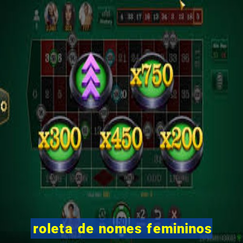 roleta de nomes femininos